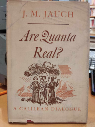 J. M.  Jauch (Josef Maria) - Are Quanta Real? (A Galilean Dialogue)