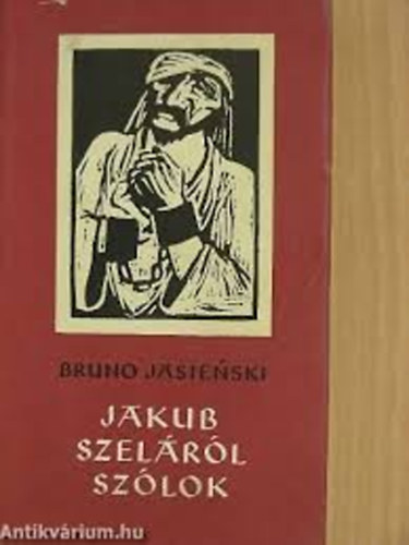 Bruno Jasienski - Jakub Szel�r�l sz�lok