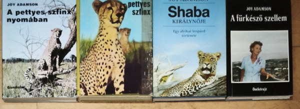 4db Joy Adamson m� - A f�rk�sz� szellem, Shaba kir�lyn�je-Egy afrikai leop�rd t�rt�nete, A pettyes szfinx nyom�ban, A pettyes szfinx