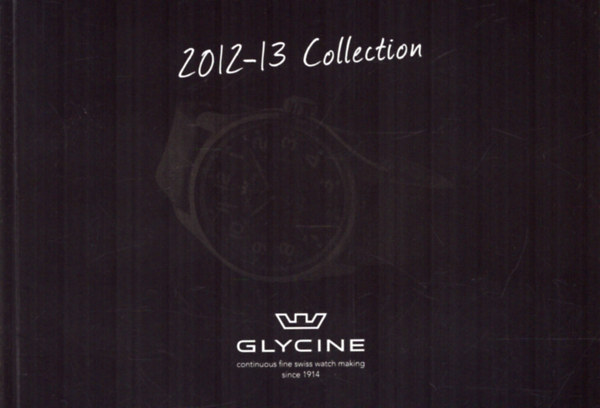 Glycine - Continous fine swiss watch making since 1914 - 2012-12 Collection (rakatalgus)