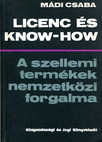 Licenc s Know-how  (A szellemi termkek nemzetkzi forgalma)