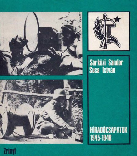 Susa Istv�n S�rk�zi S�ndor - H�rad�csapatok 1945-1948