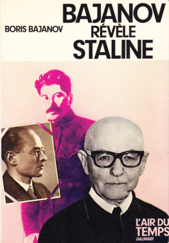 Boris Bajanov - Bajanov rvele Staline: Souvenirs d'un ancien secrtaire de Staline
