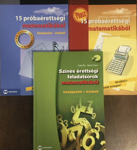 15 prbarettsgi + Plusz 15 prbarettsgi + Sznes rettsgi feladatsorok matematikbl (kzpszint - rsbeli) (3 ktet)
