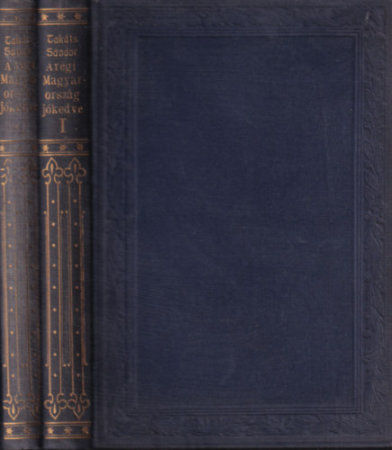 A r�gi Magyarorsz�g j�kedve I-II.