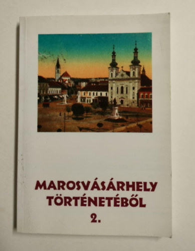 Marosv�s�rhely t�rt�net�b�l: �j- �s leg�jabbkori tanulm�nyok