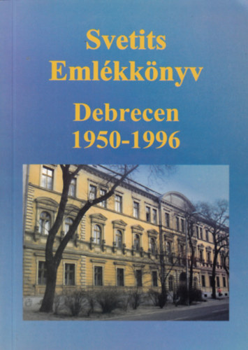 Svetits Emlkknyv. Debrecen 1950-1996.