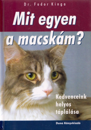 Dr. Fodor Kinga - Mit egyen a macsk�m?