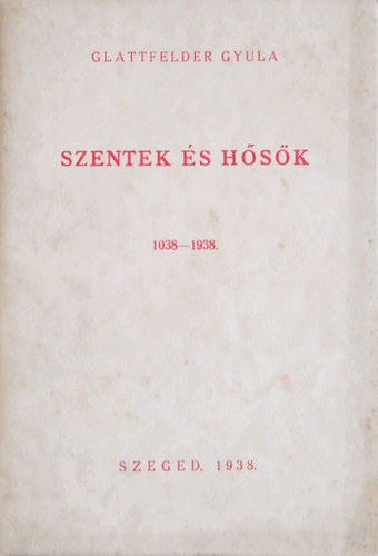 Szentek s hsk - 1038-1938