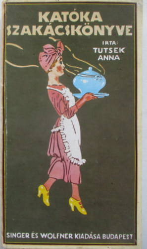 Tutsek Anna - Kat�ka szak�csk�nyve