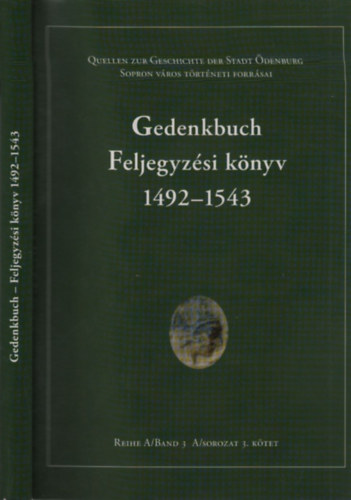 Gedenkbuch- Feljegyzsi knyv 1492-1543. (magyar-nmet nyelv)