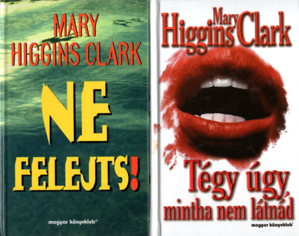 3db Mary Higgins Clark k�nyv: T�gy �gy mintha nem l�tn�d, +Ne felejts+Csendes �j