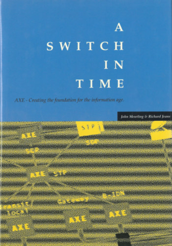 John Meurling & Richard Jeans - A Switch in Time - AXE - Creating the foundation for the information age