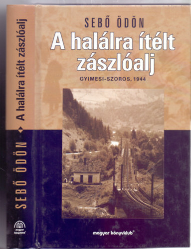 A hal�lra �t�lt z�szl�alj - Gyimesi-szoros, 1944