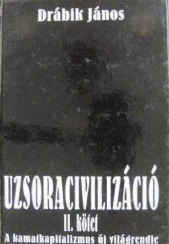Uzsoracivilizci II. - A kamatkapitalizmus j vilgrendje