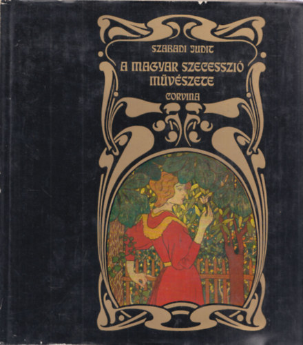 A magyar szecesszi mvszete (festszet, grafika, szobrszat)