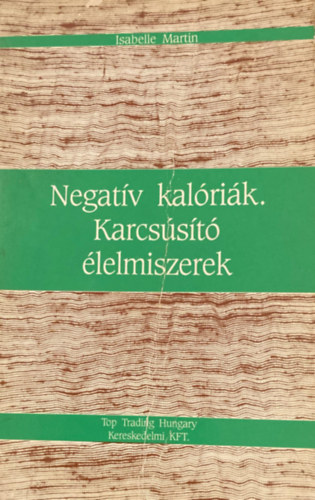 Negat�v kal�ri�k - Karcs�s�t� �lelmiszerek