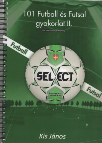 101 Futball s Futsal gyakorlat II.