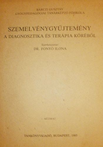 Dr. Fonyó Ilona (szerk.) - Szemelvénygyűjtemény a diagnosztika és terápia köréből