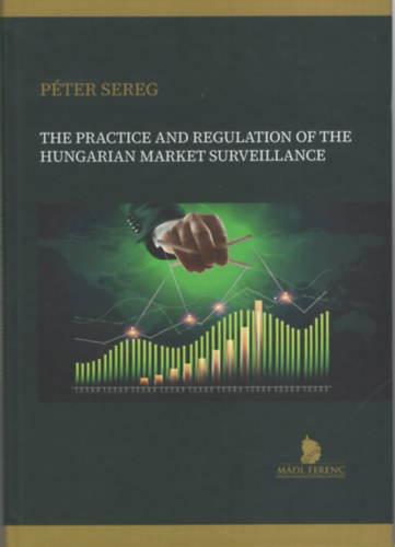 P�ter Sereg - The practice and regulation of the hungarian market surveillance