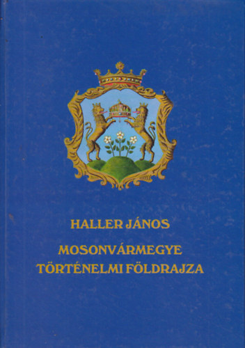 Moson v�rmegye t�rt�nelmi f�ldrajza (1941)