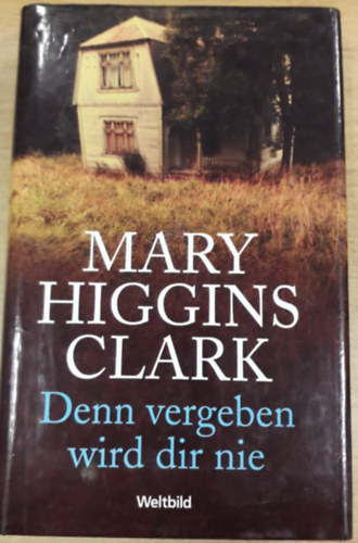 Mary Higgins Clark - Denn vergeben wird dir nie
