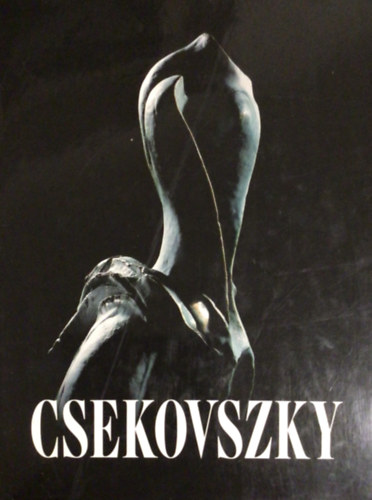 Csekovszky �rp�dn� �s Bal�zs - Csekovszky �rp�d keramikusm�v�sz alkot�sainak gy�jtem�nye