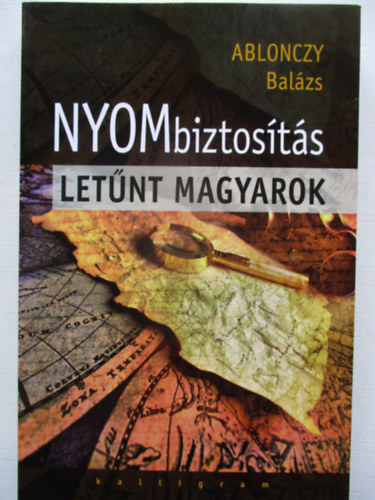Ablonczy Balzs - Nyombiztosts - Letnt magyarok (Kisebbsg s mveldstrtneti tanulmnyok)