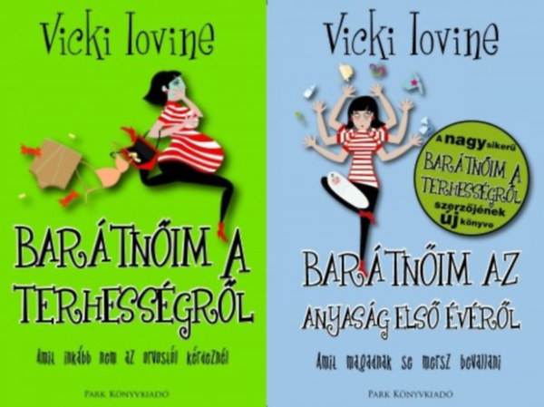 2 db Vicki Iovine kismama tancsad: Bartnim a terhessgrl - Amit inkbb nem az orvostl krdeznl + Bartnim az anyasg els vrl - Amit magadnak se mersz bevallani