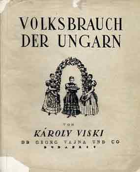 Károly Viski - Volksbrauch der Ungarn