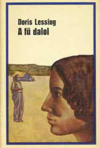 A f� dalol (The Grass Is Singing) - Borb�s M�ria �s Bartos Tibor ford�t�s�ban