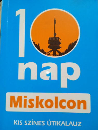 1 nap Miskolcon - Kis sz�nes �tikalauz t�rk�pmell�klettel