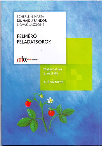 Novk Lszln; Dr. Hajdu Sndor; Scherlein Mrta - Felmr feladatsorok matematika 2. o. A, B vltozat