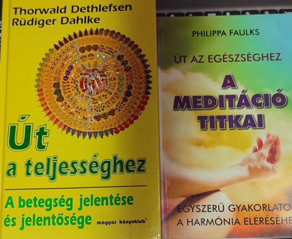 2db termszetgygyszattal foglalkoz knyv - Thorwald Dethlefsen-Rdiger Dahlke-t a teljessghez; Philippa Faulks-t az egszsghez