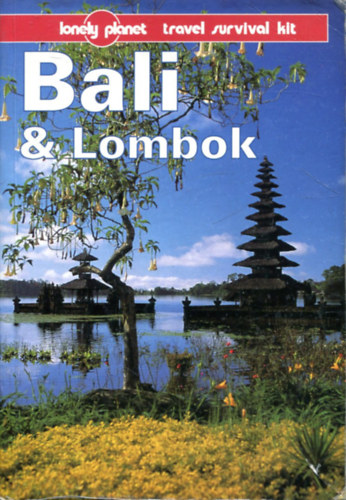 Tony Wheeler - James Lyon - Bali & Lombok (Lonely Planet)