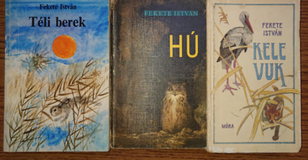 3 k�tet, 4 ifj�s�gi reg�ny Fekete Istv�nt�l: T�li berek, H�, Kele, Vuk