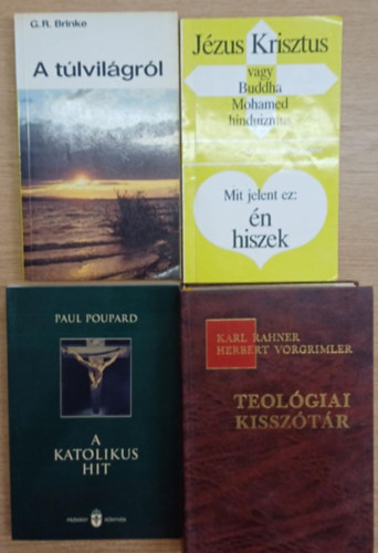 4 db vallsi knyv: A tlvilgrl - Jzus Krisztus vagy Buddha, Mohamed, hinduizmus / Mit jelent ez: n hiszek - A katolikus hit - Teolgiai kissztr