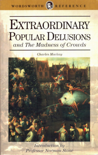 Extraordinary popular delusions and The madness of crowds