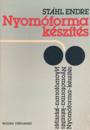 Stáhl Endre - Nyomóforma készítés