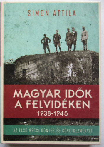 Magyar id�k a Felvid�ken 1938-1945