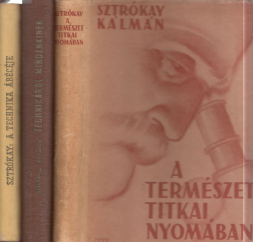 3 db fizikak�nyv: A technika �b�c�je + Technik�r�l mindenkinek + A term�szet titkai nyom�ban