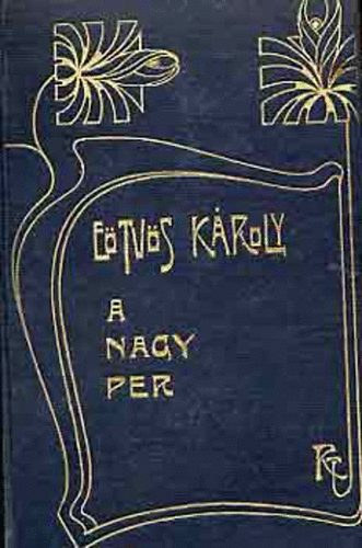 Eötvös Károly - A nagy per I-II.