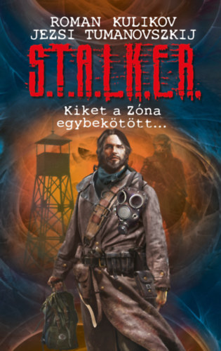 Jezsi Tumanovszkij Roman Kulikov - S.T.A.L.K.E.R. - Kiket a Zna egybekttt...