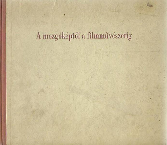 A mozg�k�pt�l a filmm�v�szetig