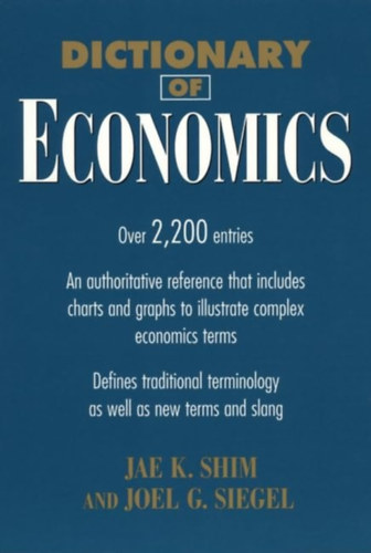 Jae K. Shim - Joel G. Siegel - Dictionary of Economics (Business dictionary)