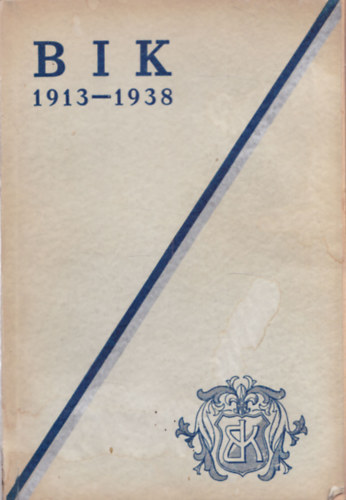 Jubileumi BIK (B�zunk Isten Kegyelm�ben) h�rad� Szent Istv�n �v�ben. 1913-1938.