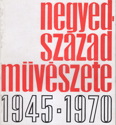 Negyedszzad mvszete 1945-1970 Hdmezvsrhely , Tornyai Jnos  Mzeum 1970