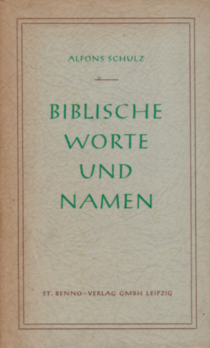 Alfonz Schulz - Biblische worte und namen