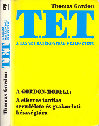 A tanri hatkonysg fejlesztse - A T.E.T. mdszer - A Gordon-modell: A sikeres tants szemllete s gyakorlati kszsgtra
