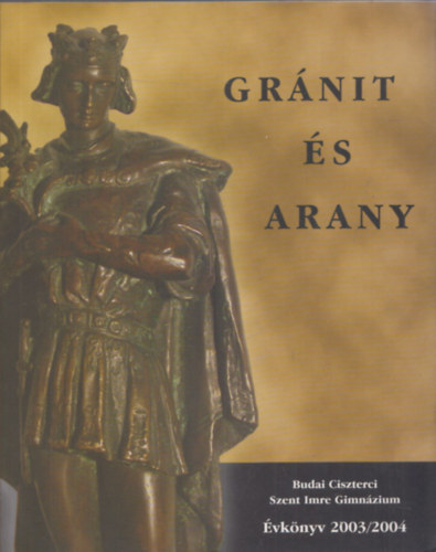 Turczin Pesty gnes  (fszerk.) - Grnit s Arany - Budai Ciszterci Szent Imre Gimnzium - vknyv 2003/2004